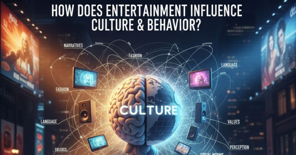 How does entertainment influence culture and behavior